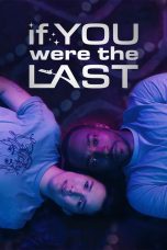 Nonton Film If You Were the Last (2023) Nonton Film If You Were the Last (2023)