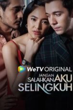Jangan Salahkan Aku Selingkuh (2024) Jangan Salahkan Aku Selingkuh (2024)